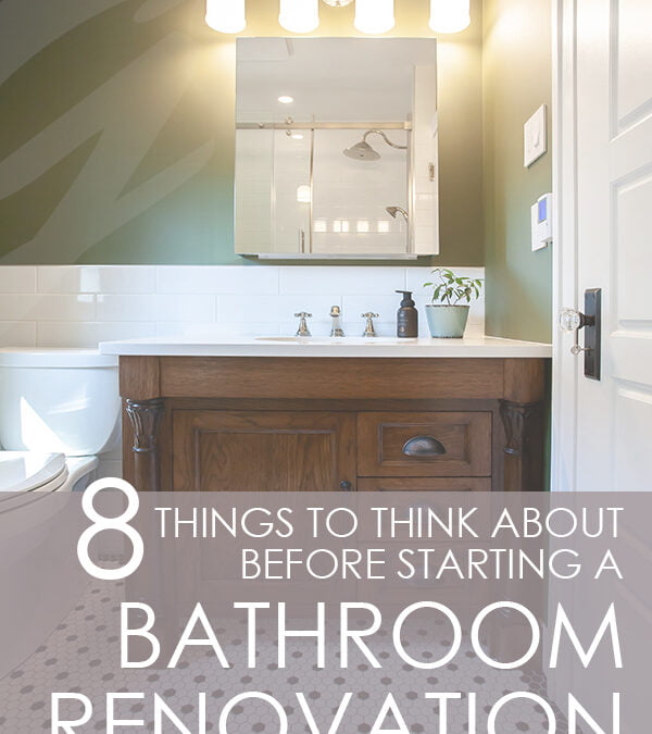 8 Things to Think About Before Starting a Bathroom Renovation